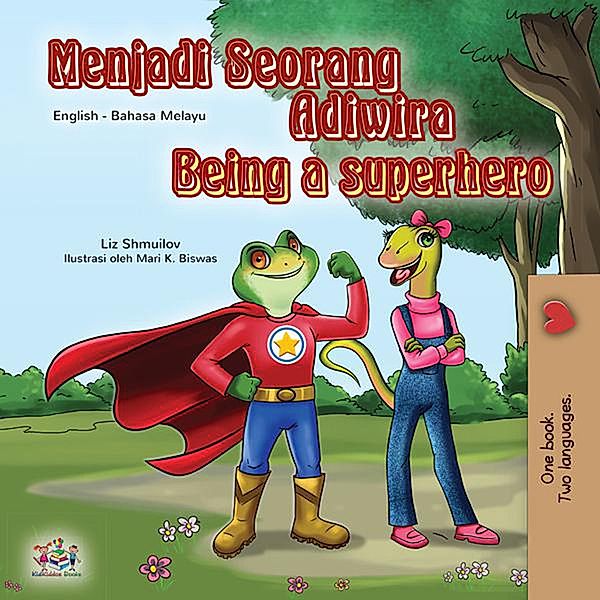 Menjadi Seorang Adiwira Being a Superhero (Malay English Bilingual Collection) / Malay English Bilingual Collection, Liz Shmuilov, Kidkiddos Books
