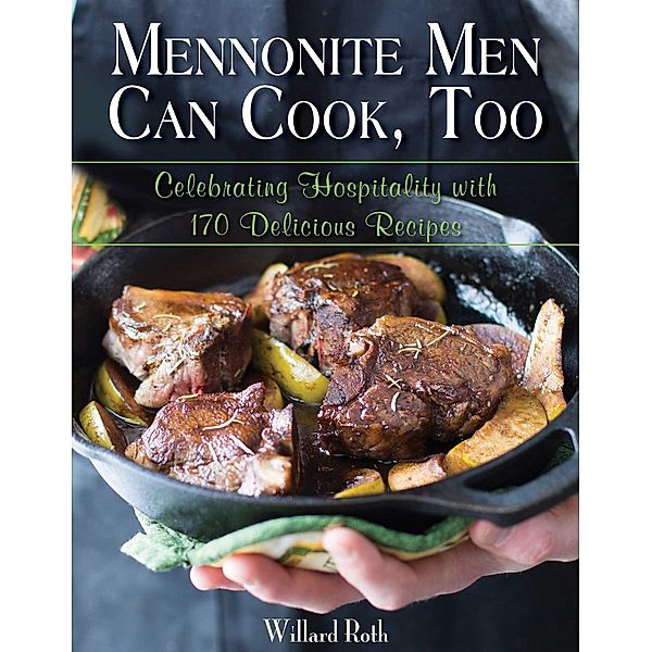 Mennonite Men Can Cook, Too, Willard Roth