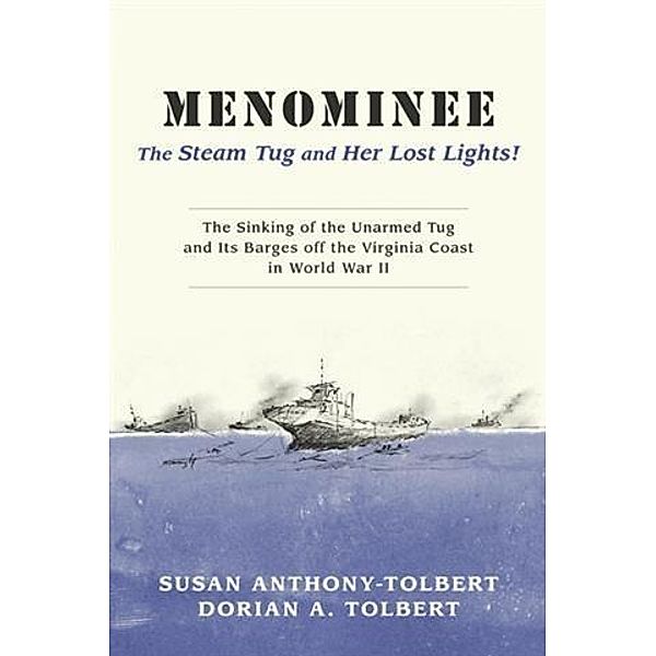 Menominee: The Steam Tug and Her Lost Lights!, Susan Anthony-Tolbert