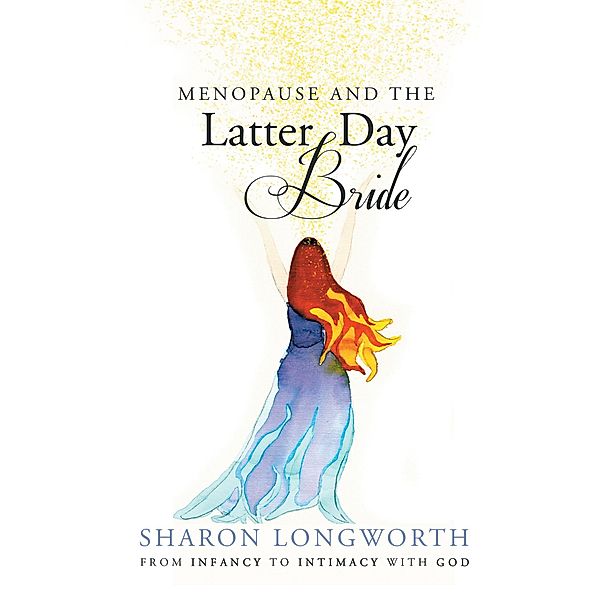 Menopause and the Latter Day Bride, Sharon Longworth