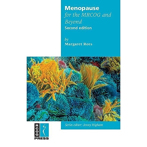 Menopause for the MRCOG and Beyond / Membership of the Royal College of Obstetricians and Gynaecologists and Beyond, Margaret Rees