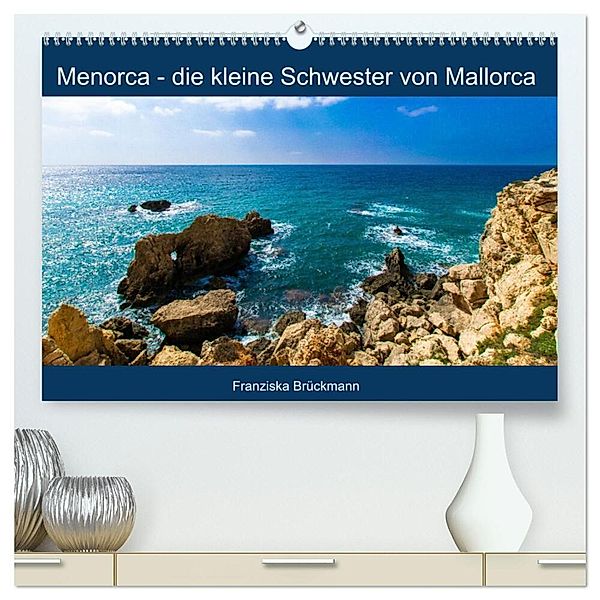 Menorca - die kleine Schwester von Mallorca (hochwertiger Premium Wandkalender 2024 DIN A2 quer), Kunstdruck in Hochglanz, Franziska Brückmann