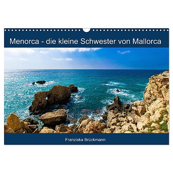 Menorca - die kleine Schwester von Mallorca (Wandkalender 2025 DIN A3 quer), CALVENDO Monatskalender, Calvendo, Franziska Brückmann