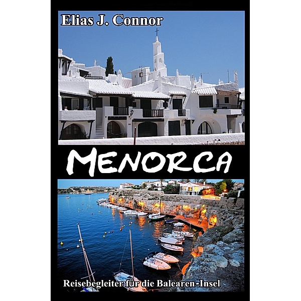 Menorca - Reisebegleiter für die Balearen-Insel, Elias J. Connor