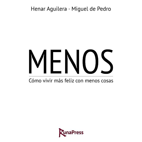 Menos: Cómo vivir más feliz con menos cosas, Henar Aguilera, Miguel de Pedro