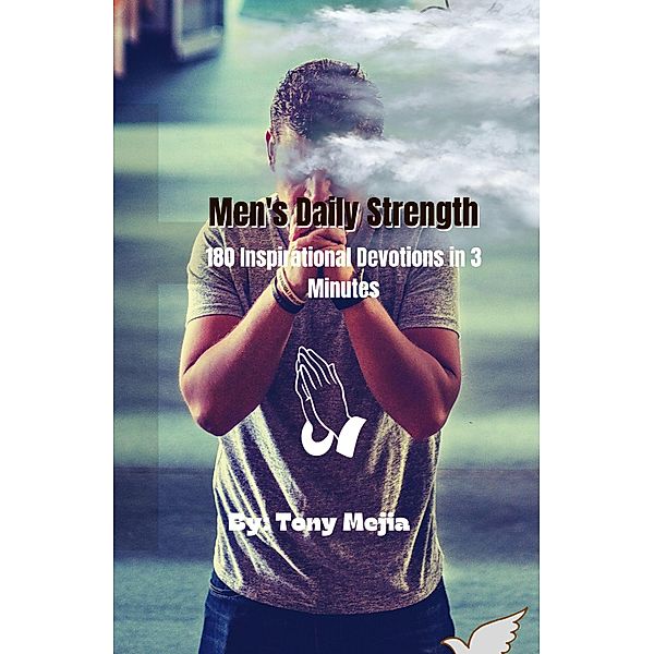 Men's Daily Strength 180 Inspirational Devotions in 3 Minutes, Tony Mejia