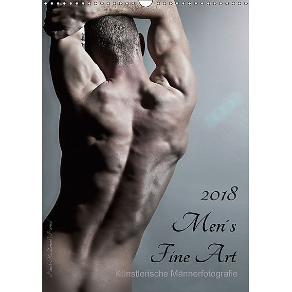 Men's Fine Art - Künstlerische Männerfotografie (Wandkalender 2018 DIN A3 hoch) Dieser erfolgreiche Kalender wurde diese, Patrick Mc Donald Pictorial