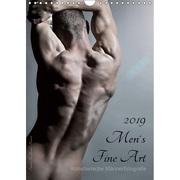 Men's Fine Art - Künstlerische Männerfotografie (Wandkalender 2019 DIN A4 hoch), Patrick Mc Donald Pictorial