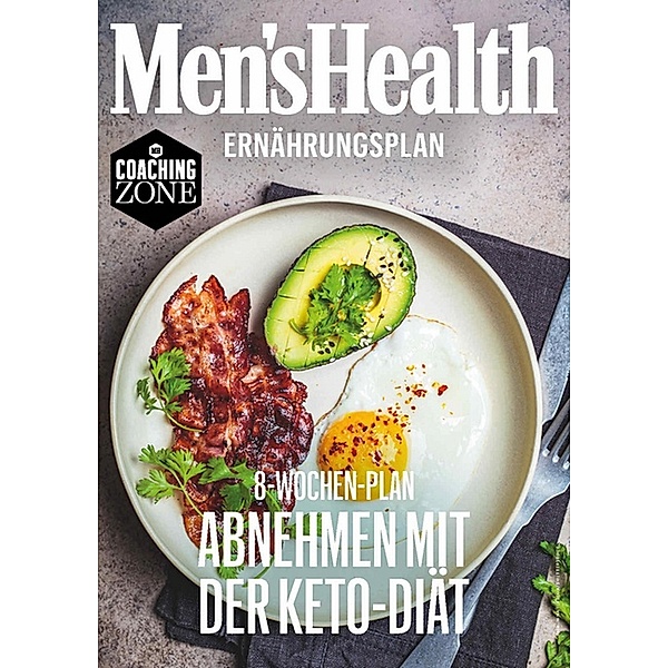 MEN'S HEALTH Ernährungsplan: Abnehmen mit der Keto-Diät in 8 Wochen / Men's Health Coaching Zone, Men's Health