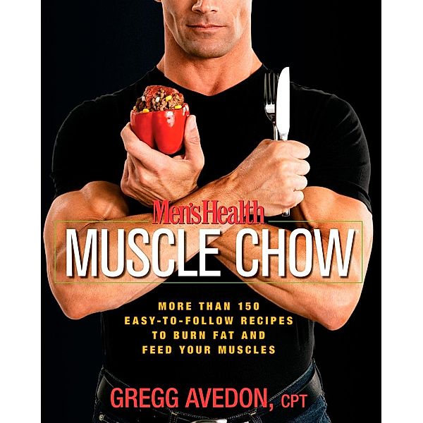 Men's Health Muscle Chow / Men's Health, Gregg Avedon, Editors of Men's Health Magazi