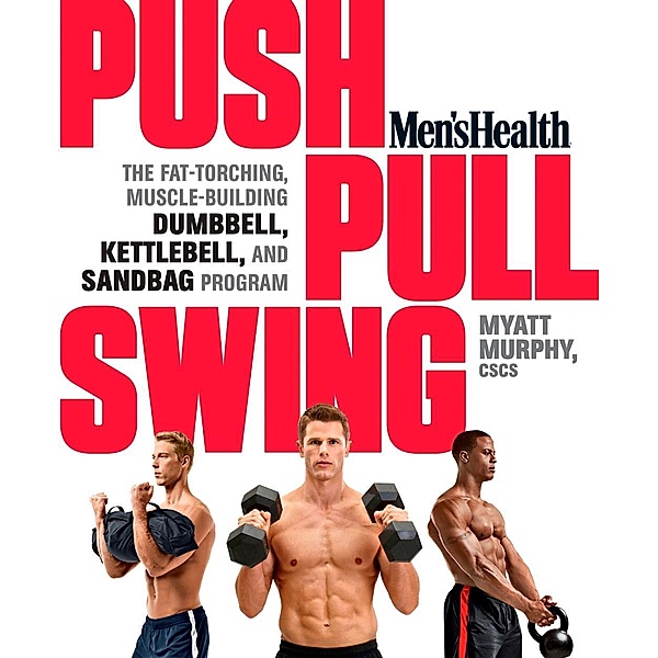 Men's Health Push, Pull, Swing / Men's Health, Myatt Murphy, Editors of Men's Health Magazi