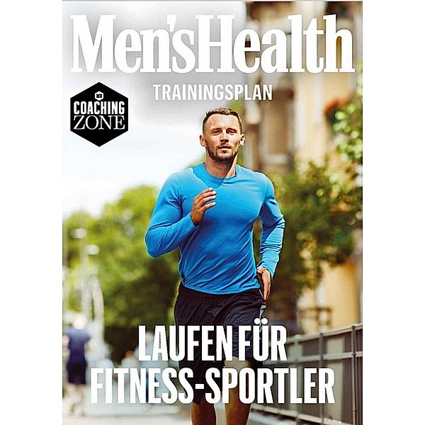 MEN'S HEALTH Trainingsplan: Laufen für Fitness-Sportler / Men's Health Coaching Zone, Men's Health