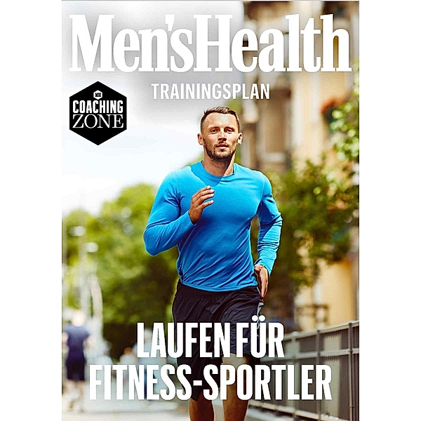 MEN'S HEALTH Trainingsplan: Laufen für Fitness-Sportler / Men's Health Coaching Zone, Men's Health