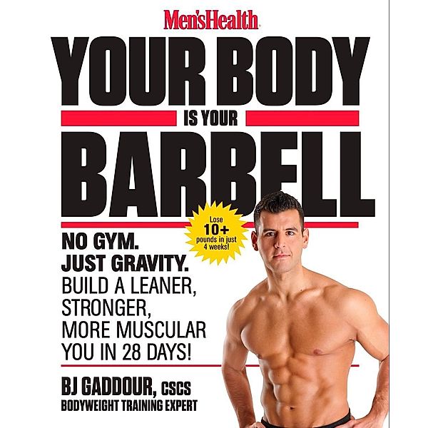 Men's Health Your Body Is Your Barbell / Men's Health, BJ Gaddour, Editors of Men's Health Magazi