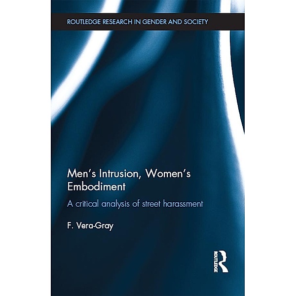 Men's Intrusion, Women's Embodiment / Routledge Research in Gender and Society, Fiona Vera-Gray