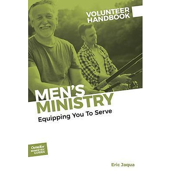 Men's Ministry Volunteer Handbook, Eric Jaqua