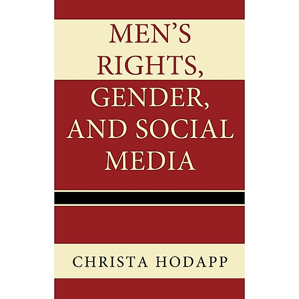 Men's Rights, Gender, and Social Media, Christa Hodapp