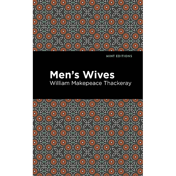 Men's Wives / Mint Editions (Literary Fiction), William Makepeace Thackeray