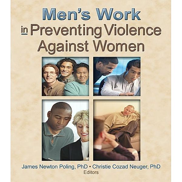 Men's Work in Preventing Violence Against Women, Christie Cozad Neuger, James Newton Poling