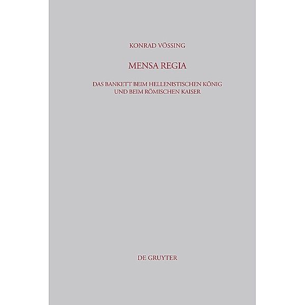 Mensa Regia / Beiträge zur Altertumskunde Bd.193, Konrad Vössing