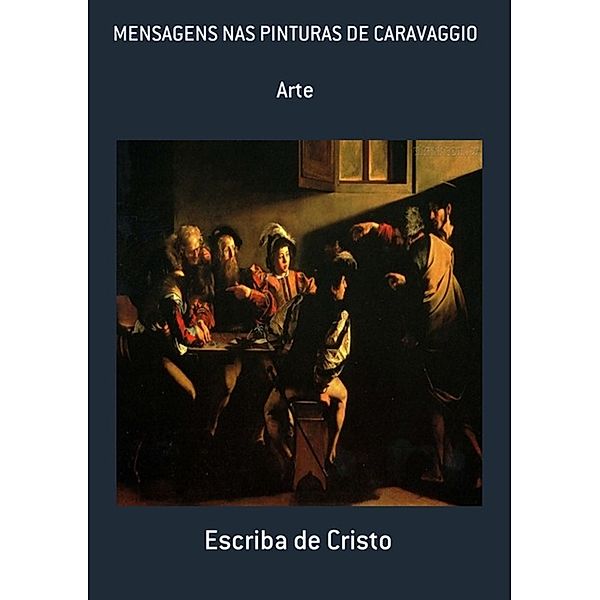 MENSAGENS NAS PINTURAS DE CARAVAGGIO, Escriba de Cristo