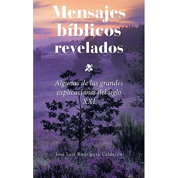 Mensajes Bíblicos Revelados, José Luis Rodríguez Calderón