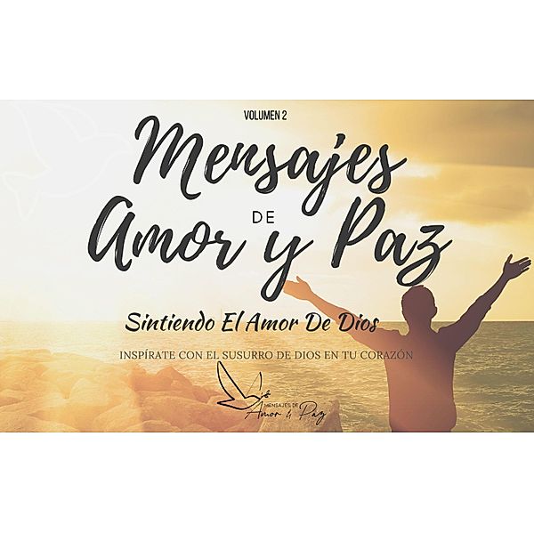 Mensajes de Amor y Paz 2: Sintiendo el Amor De Dios / Mensajes de Amor y Paz, Carolina Duarte