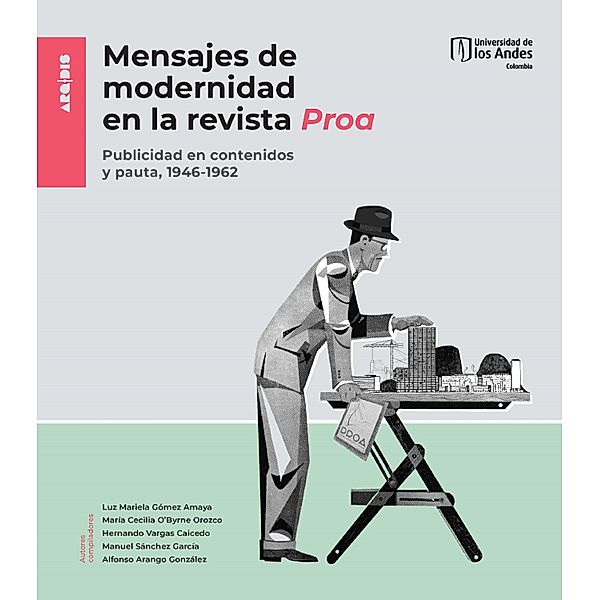 Mensajes de modernidad en la revista Proa, Luz Mariela Gómez Amaya, María Cecilia O'Byrne Orozco, Hernando Ignacio Vargas Caicedo, Manuel Sánchez García, Alfonso Arango González