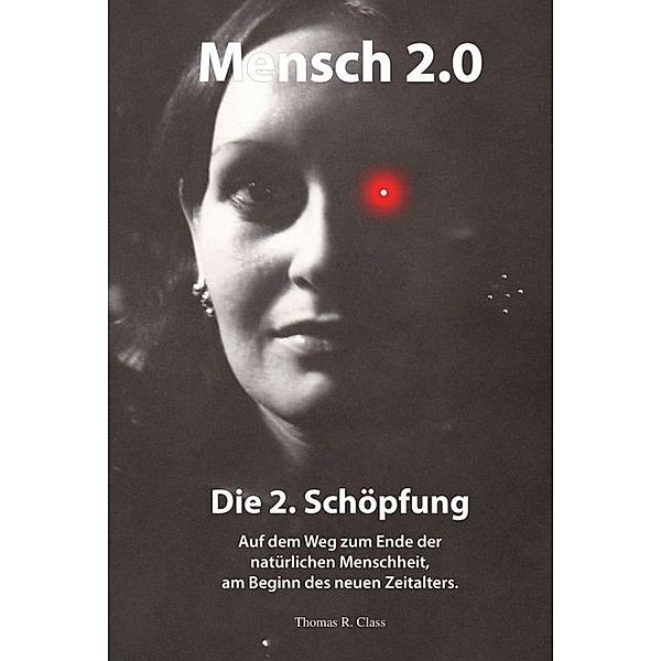 Mensch 2.0: Die 2. Schöpfung, Thomas R. Class