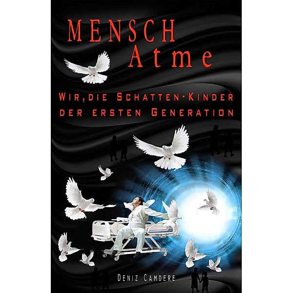 Mensch, atme, Deniz Camdere