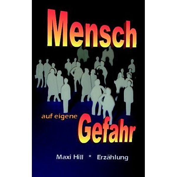 Mensch auf eigene Gefahr, Maxi Hill