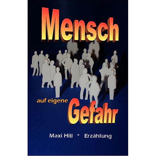 Mensch auf eigene Gefahr, Maxi Hill