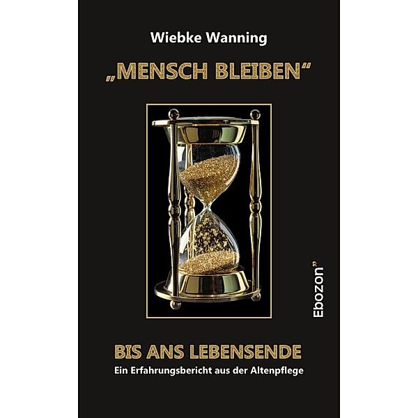 MENSCH BLEIBEN bis ans Lebensende, Wiebke Wanning