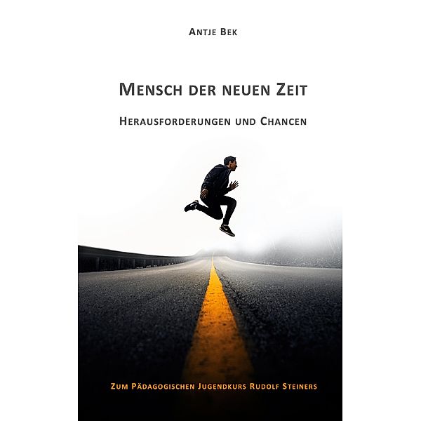 Mensch der neuen Zeit - Herausforderungen und Chancen, Antje Bek