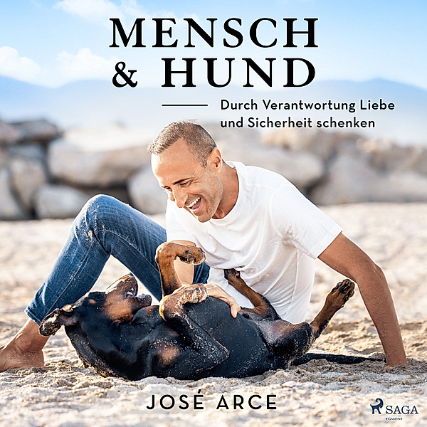 Mensch & Hund: Durch Verantwortung Liebe und Sicherheit schenken, José Arce