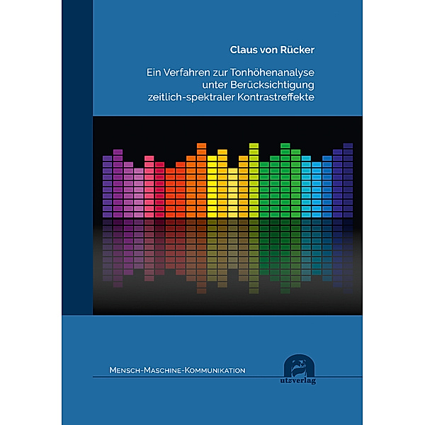Mensch-Maschine-Kommunikation / Ein Verfahren zur Tonhöhenanalyse unter Berücksichtigung zeitlich-spektraler Kontrastreffekte, Claus von Rücker