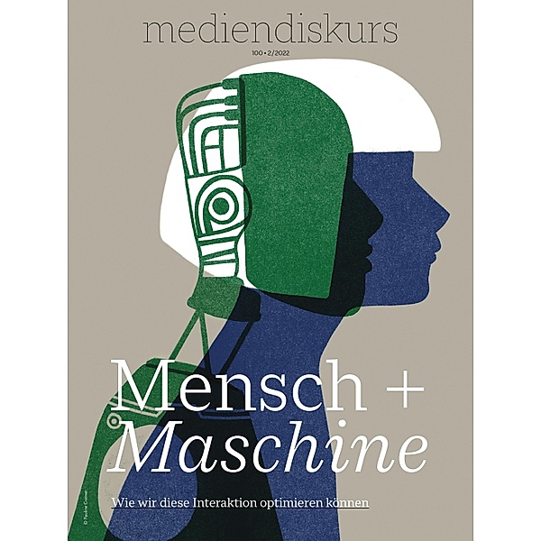 Mensch + Maschine / mediendiskurs Bd.100