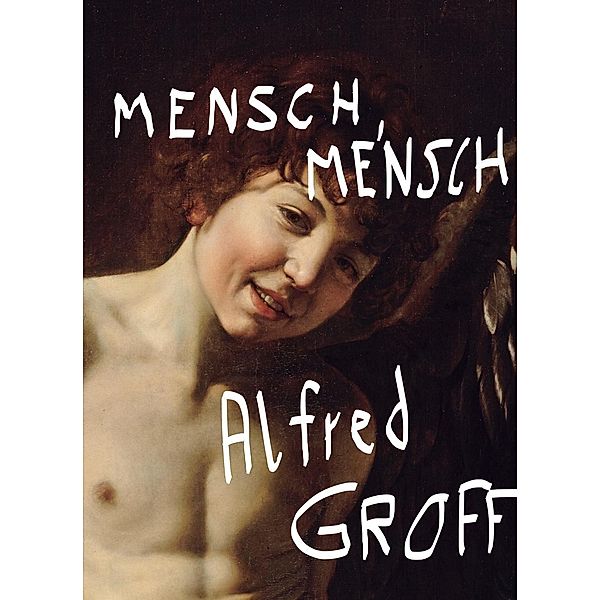 Mensch, Mensch, Alfred Groff