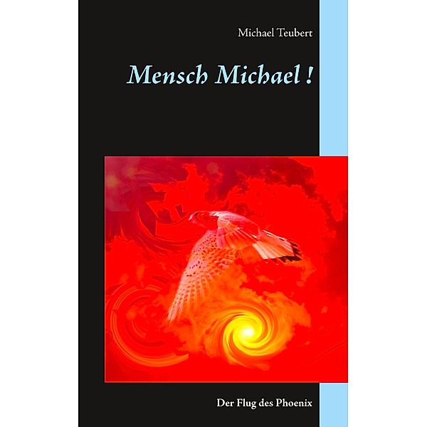 Mensch, Michael!, Michael Teubert