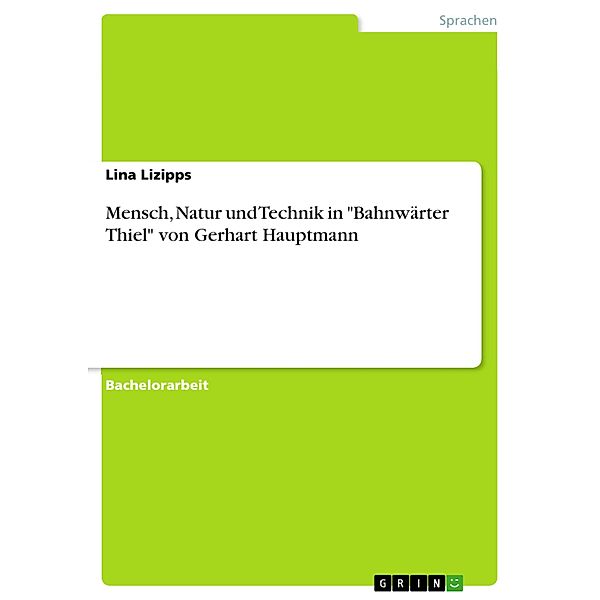 Mensch, Natur und Technik in Bahnwärter Thiel von Gerhart Hauptmann, Lina Lizipps