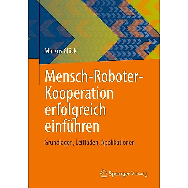 Mensch-Roboter-Kooperation erfolgreich einführen, Markus Glück