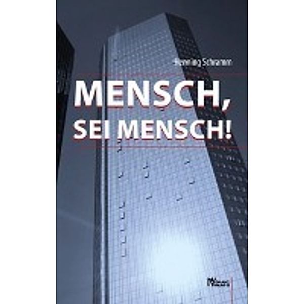 Mensch, sei Mensch!, Henning Schramm