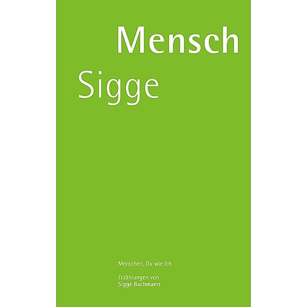 Mensch Sigge, Siegfried Bachmann