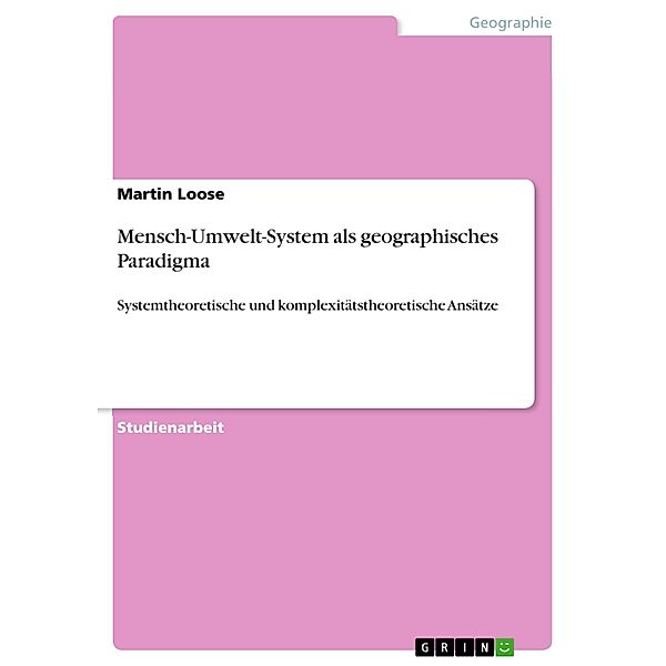 Mensch-Umwelt-System als geographisches Paradigma, Martin Loose