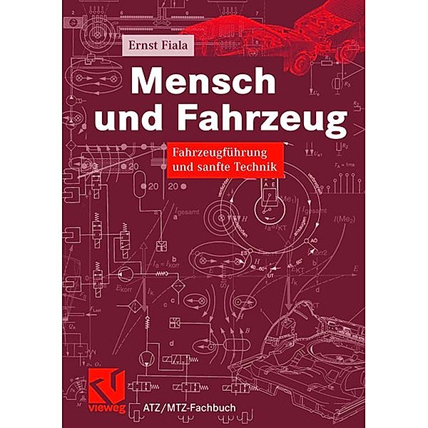 Mensch und Fahrzeug / ATZ/MTZ-Fachbuch, Ernst Fiala