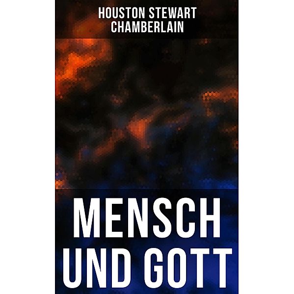 Mensch und Gott, Houston Stewart Chamberlain