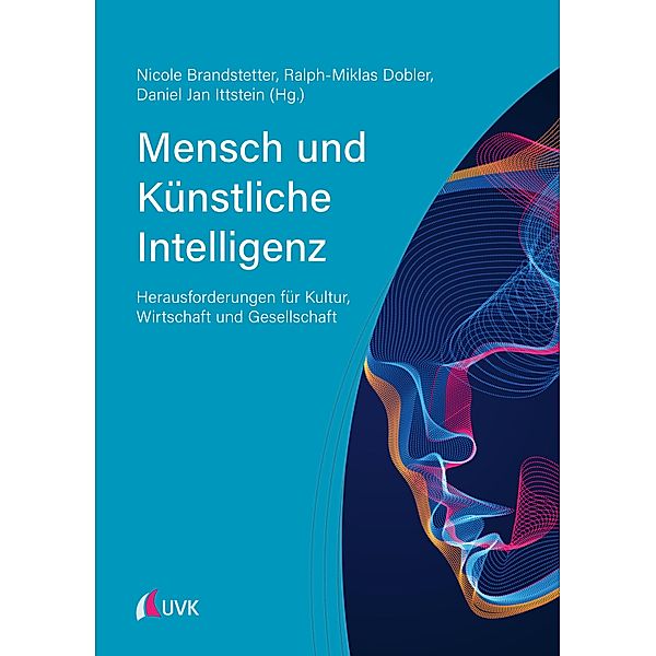 Mensch und Künstliche Intelligenz, Nicole Brandstetter, Ralph-Miklas Dobler, Daniel Jan Ittstein