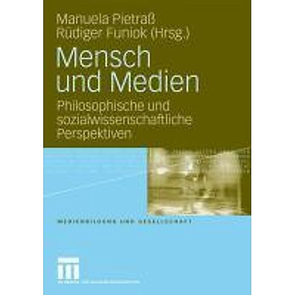 Mensch und Medien / Medienbildung und Gesellschaft, Manuela Pietraß, Rüdiger Funiok