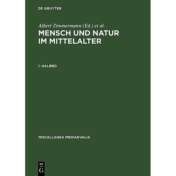 Mensch und Natur im Mittelalter. 1. Halbbd / Miscellanea Mediaevalia Bd.21/1