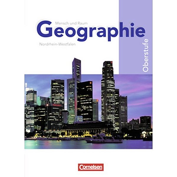 Mensch und Raum / Mensch und Raum - Geographie Gymnasiale Oberstufe Nordrhein-Westfalen - G8 - Oberstufe - Gesamtband, Frank Velix Kühnen, Ralf Wimmers, Rainer Koch, Ulrich Theißen, Jürgen Neumann